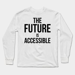 The Future is Accessible Long Sleeve T-Shirt